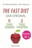 The Fast Diet - Das Original: 5 Tage essen, 2 Tage fasten