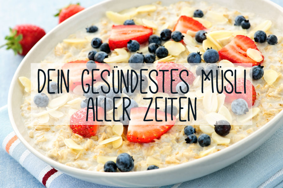 Müsli selber machen - gesundes Rezept